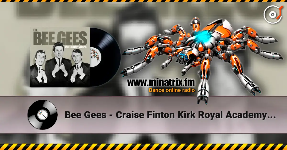 Bee Gees - Craise Finton Kirk Royal Academy Of Arts escuchar online en alta calidad | Minatrix.FM