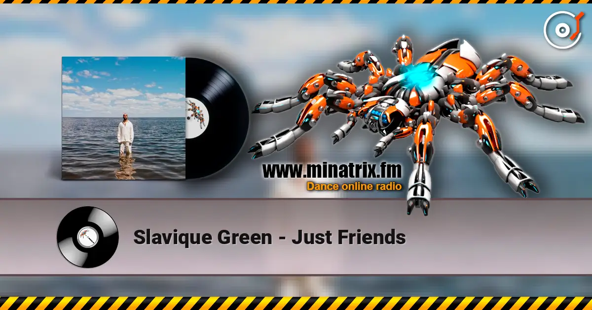 Slavique Green - Just Friends escuchar online en alta calidad | Minatrix.FM
