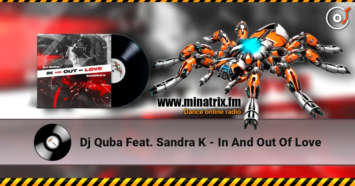 Dj Quba Feat. Sandra K - In And Out Of Love слухати онлайн у високій якості | Minatrix.FM