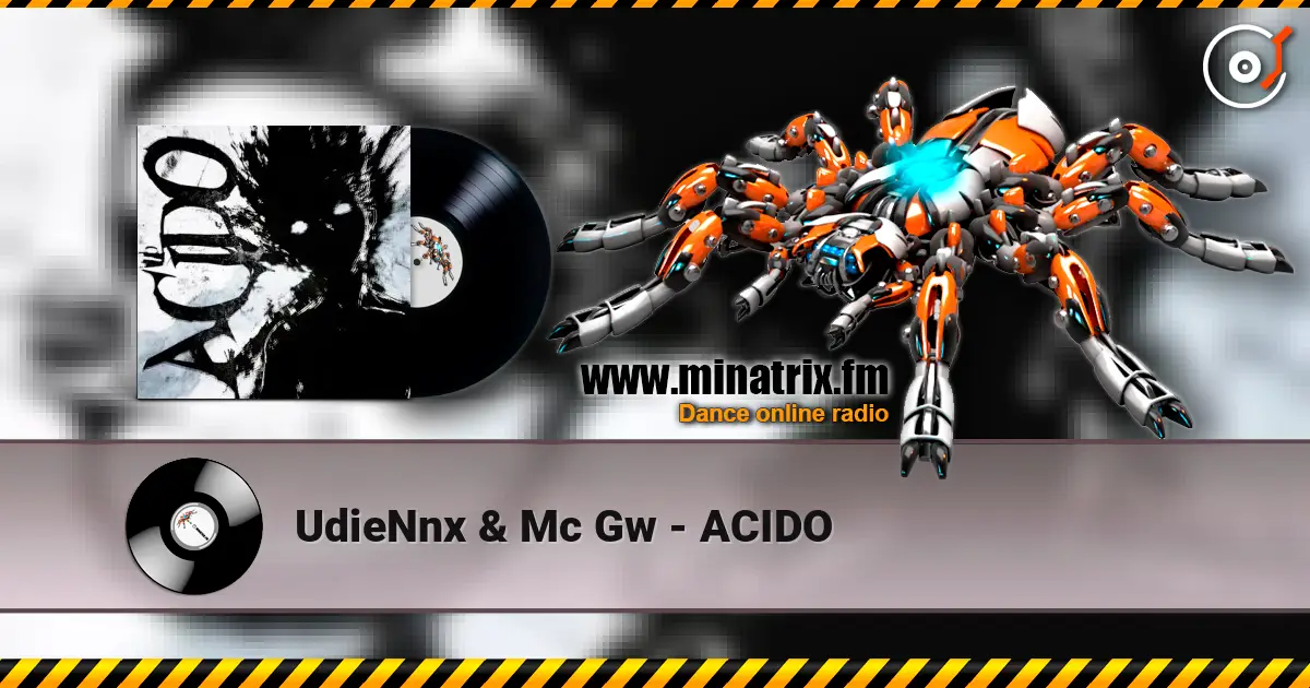 UdieNnx & Mc Gw - ACIDO listen online in high quality | Minatrix.FM