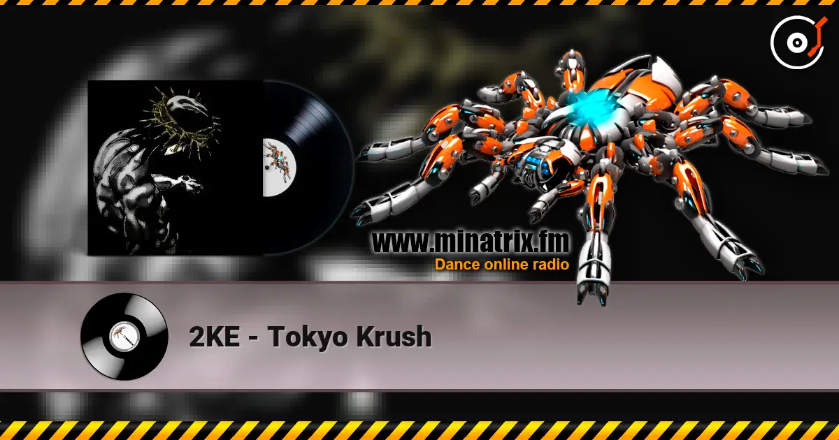 2KE - Tokyo Krush escuchar online en alta calidad | Minatrix.FM