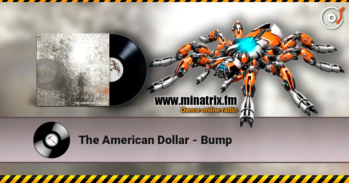 The American Dollar - Bump listen online in high quality | Minatrix.FM