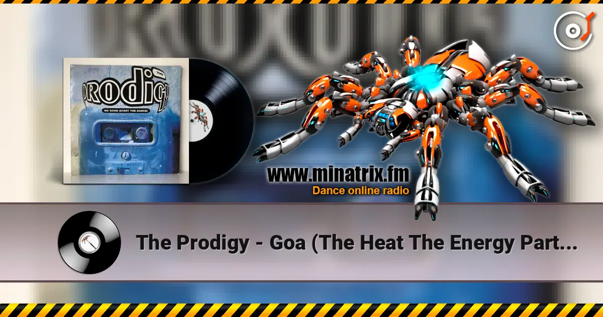 The Prodigy - Goa (The Heat The Energy Part 2) escuchar online en alta calidad | Minatrix.FM
