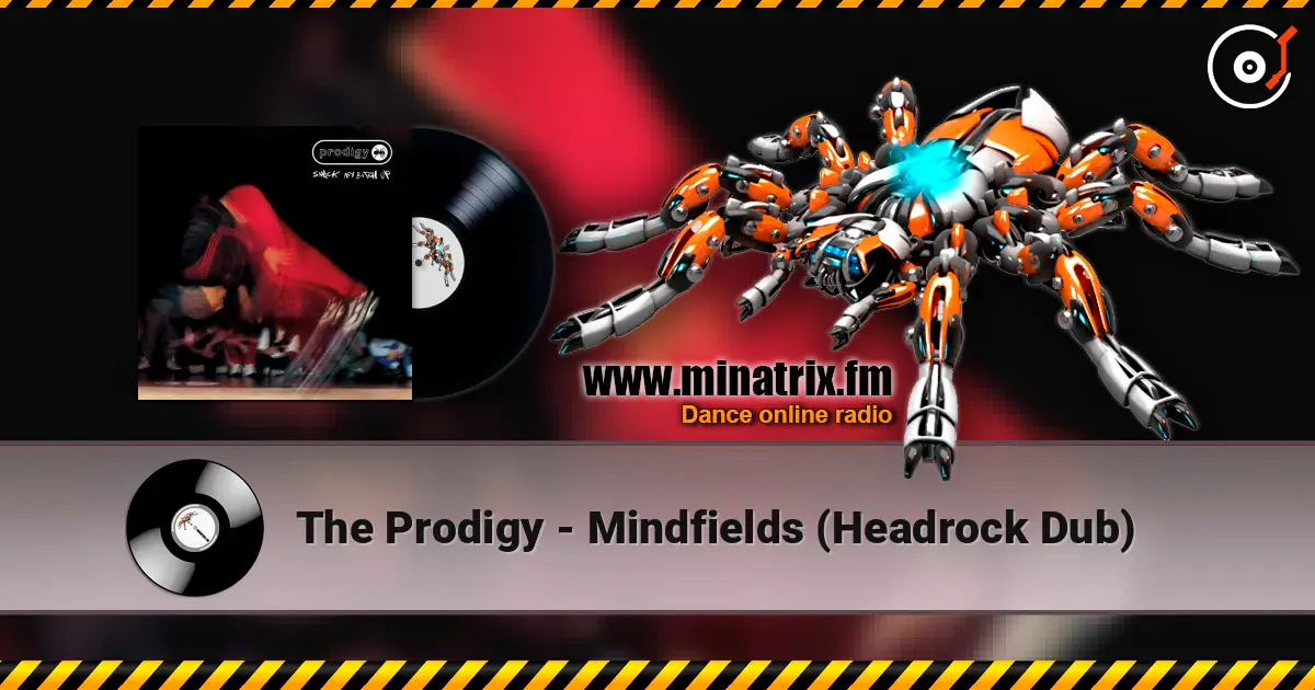 The Prodigy - Mindfields (Headrock Dub) escuchar online en alta calidad | Minatrix.FM