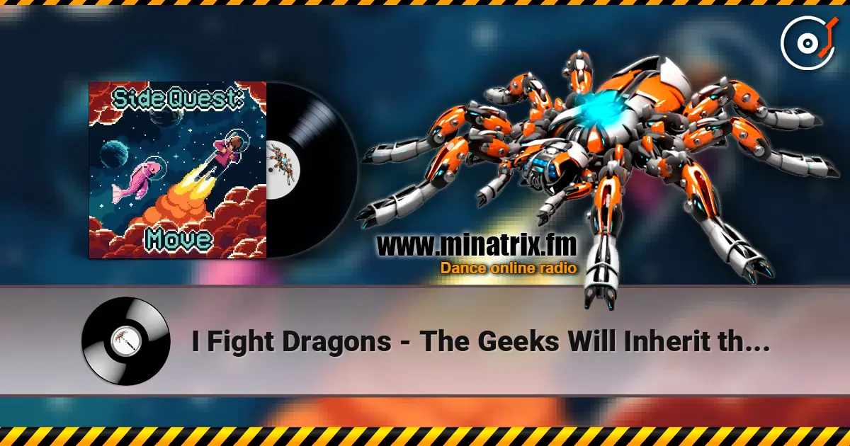 I Fight Dragons - The Geeks Will Inherit the Earth escuchar online en alta calidad | Minatrix.FM