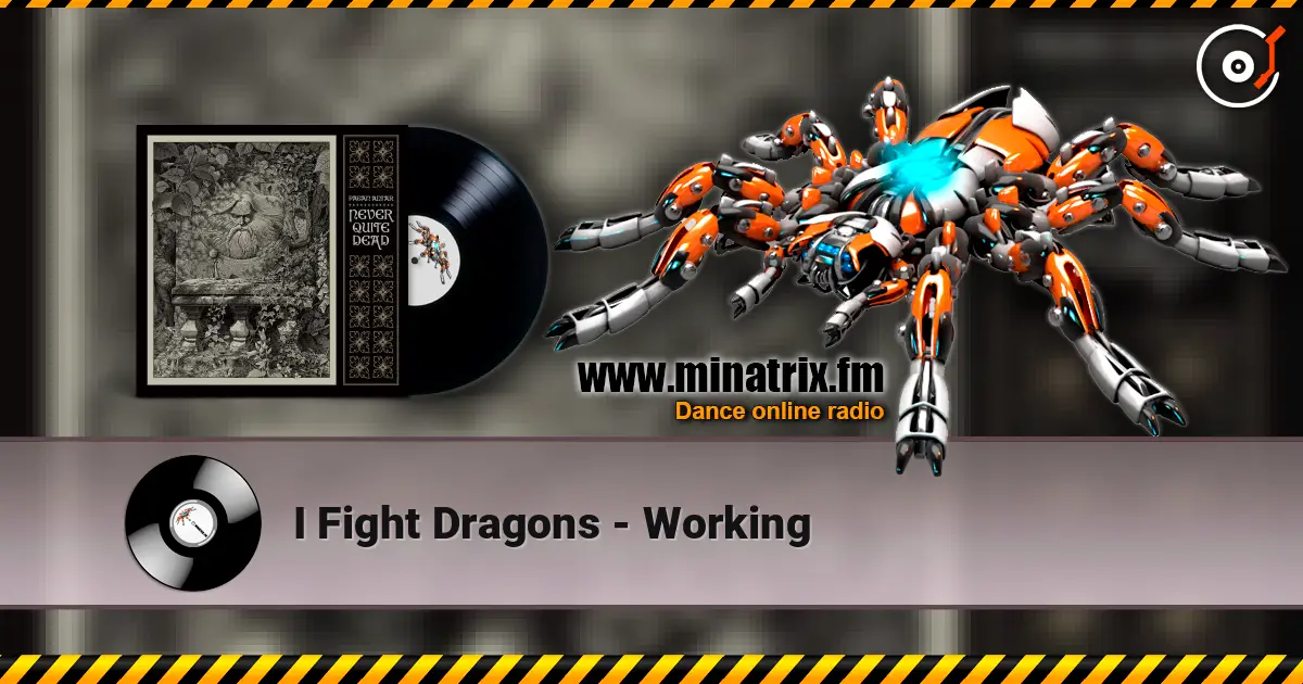 I Fight Dragons - Working escuchar online en alta calidad | Minatrix.FM