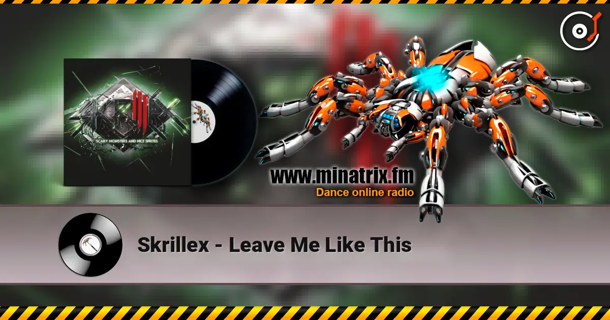 Skrillex - Leave Me Like This escuchar online en alta calidad | Minatrix.FM