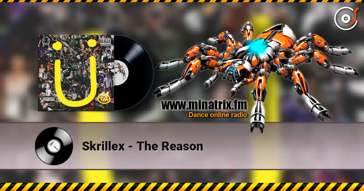 Skrillex - The Reason listen online in high quality | Minatrix.FM