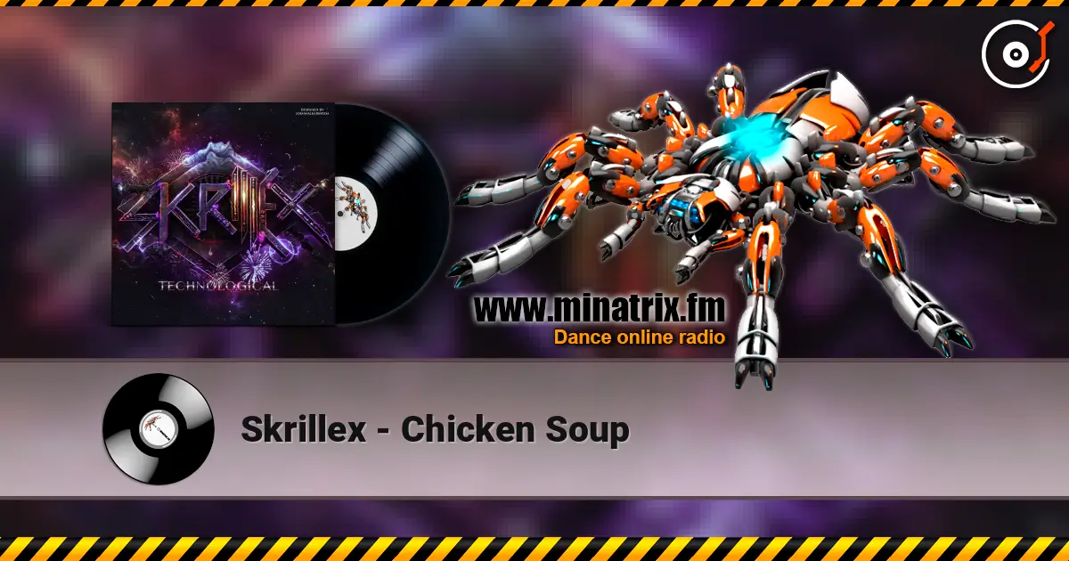 Skrillex - Chicken Soup escuchar online en alta calidad | Minatrix.FM