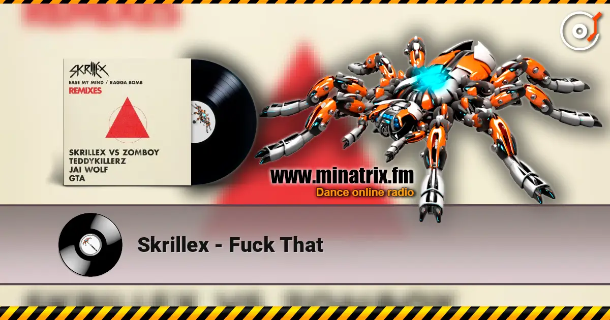 Skrillex - Fuck That escuchar online en alta calidad | Minatrix.FM