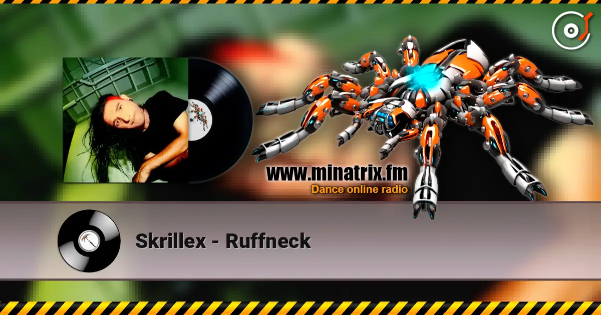 Skrillex - Ruffneck listen online in high quality | Minatrix.FM