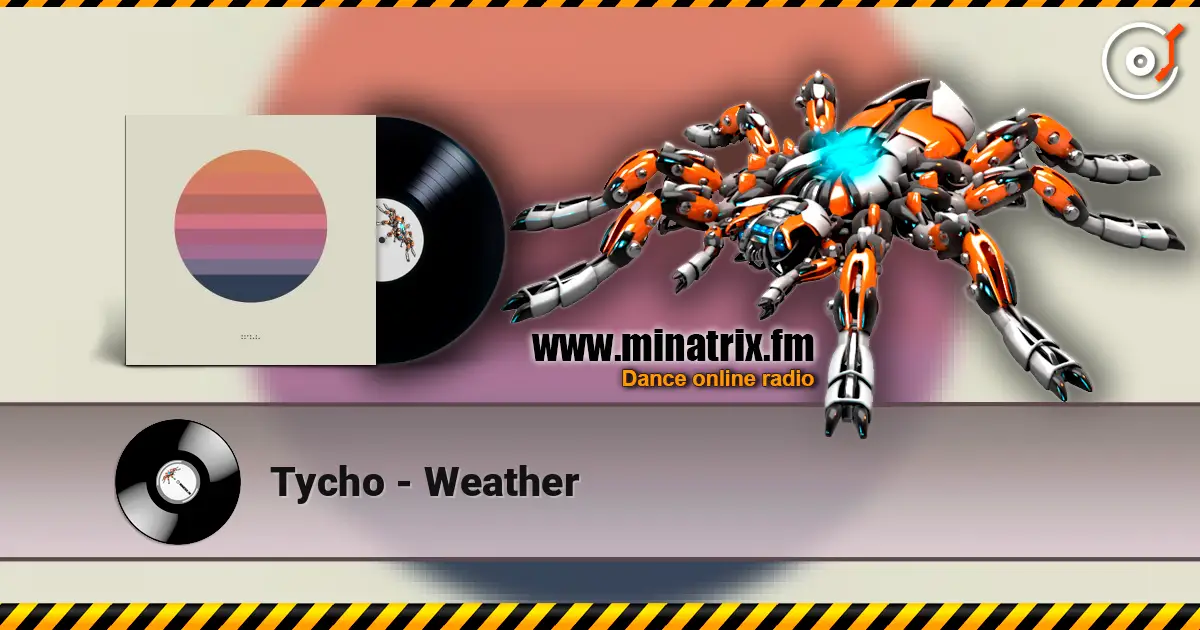 Tycho - Weather escuchar online en alta calidad | Minatrix.FM