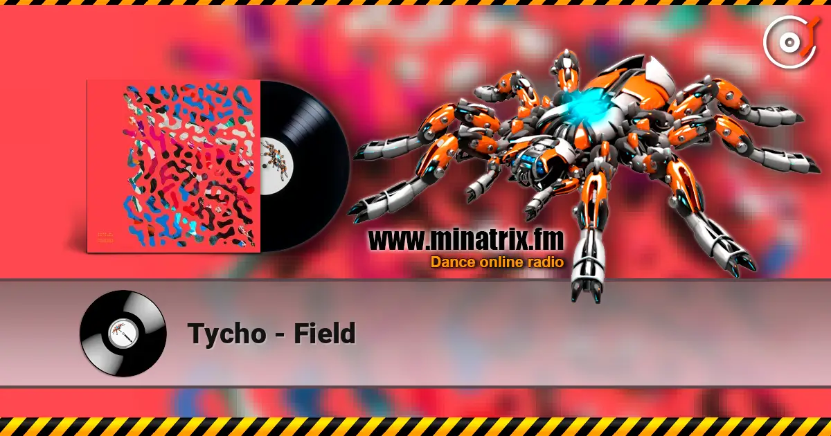 Tycho - Field escuchar online en alta calidad | Minatrix.FM