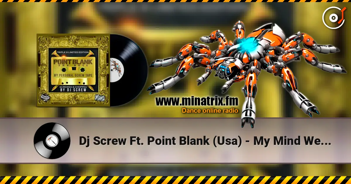 Dj Screw Ft. Point Blank (Usa) - My Mind Went Blank (Screw Mix) escuchar online en alta calidad | Minatrix.FM
