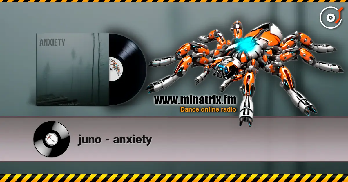 juno - anxiety listen online in high quality | Minatrix.FM