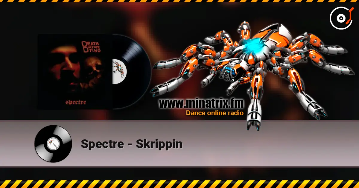 Spectre - Skrippin escuchar online en alta calidad | Minatrix.FM