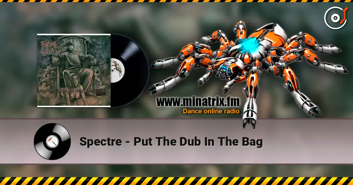 Spectre - Put The Dub In The Bag escuchar online en alta calidad | Minatrix.FM