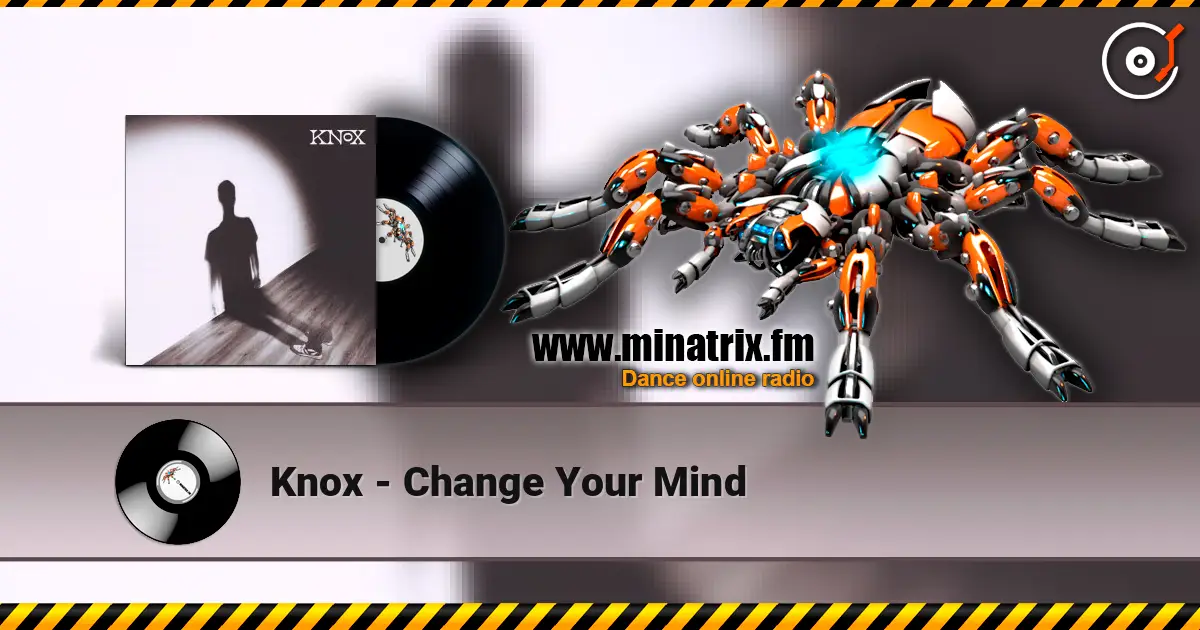 Knox - Change Your Mind escuchar online en alta calidad | Minatrix.FM