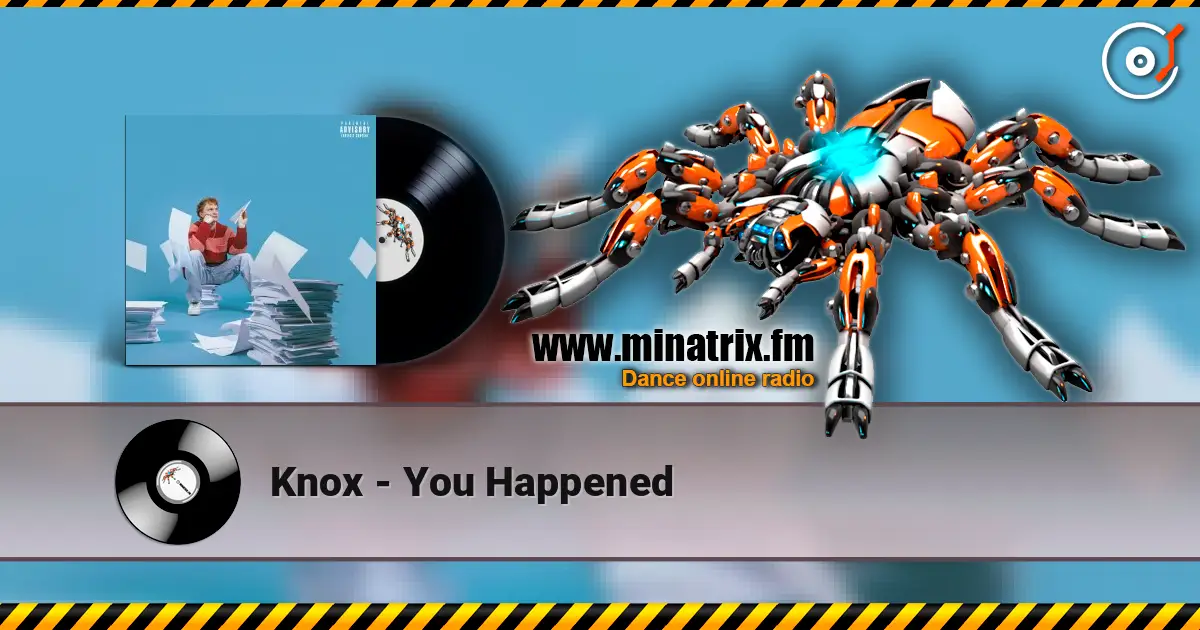 Knox - You Happened escuchar online en alta calidad | Minatrix.FM