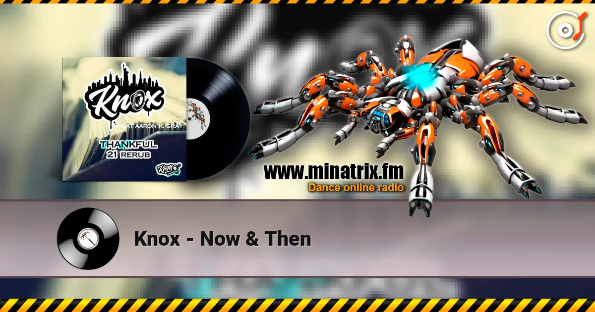 Knox - Now & Then escuchar online en alta calidad | Minatrix.FM