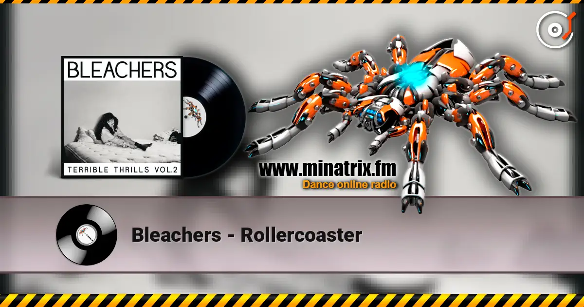 Bleachers - Rollercoaster escuchar online en alta calidad | Minatrix.FM