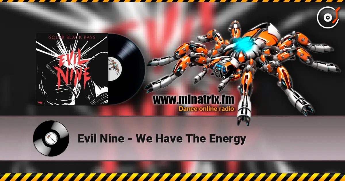 Evil Nine - We Have The Energy listen online in high quality | Minatrix.FM