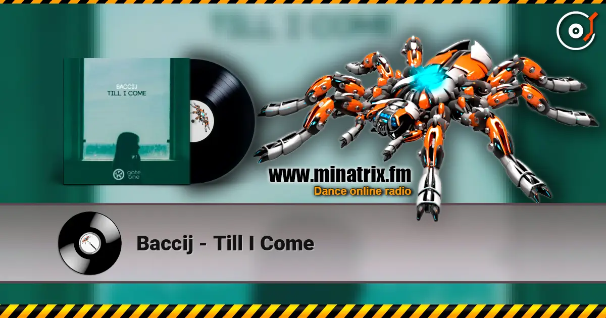 Baccij - Till I Come escuchar online en alta calidad | Minatrix.FM