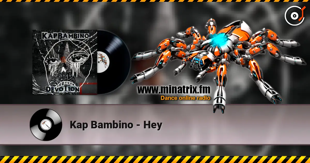Kap Bambino - Hey escuchar online en alta calidad | Minatrix.FM