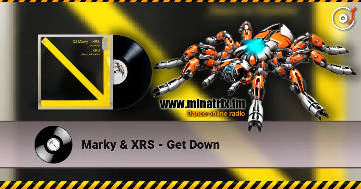 Marky & XRS - Get Down escuchar online en alta calidad | Minatrix.FM