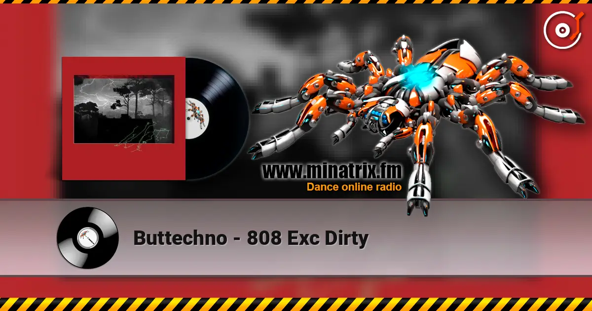 Buttechno - 808 Exc Dirty escuchar online en alta calidad | Minatrix.FM