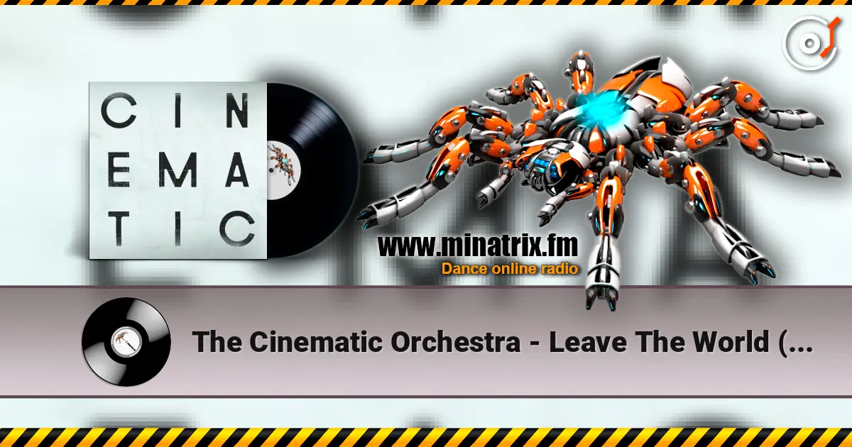 The Cinematic Orchestra - Leave The World  (Feat. Tawiah) listen online in high quality | Minatrix.FM