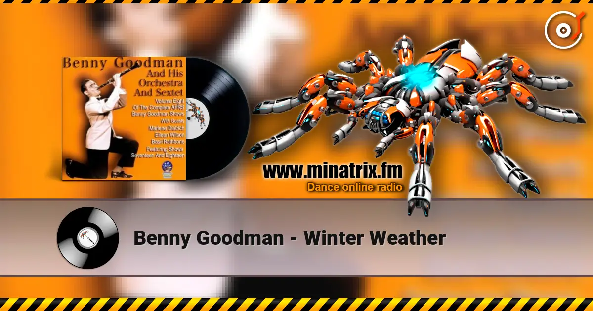 Benny Goodman - Winter Weather escuchar online en alta calidad | Minatrix.FM