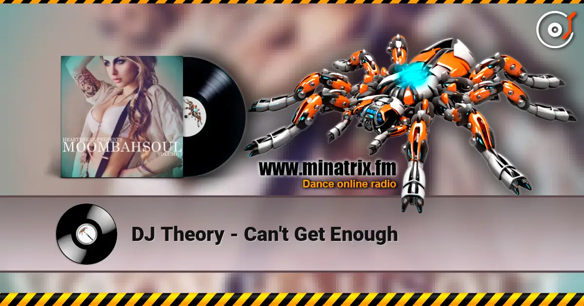 DJ Theory - Can't Get Enough escuchar online en alta calidad | Minatrix.FM