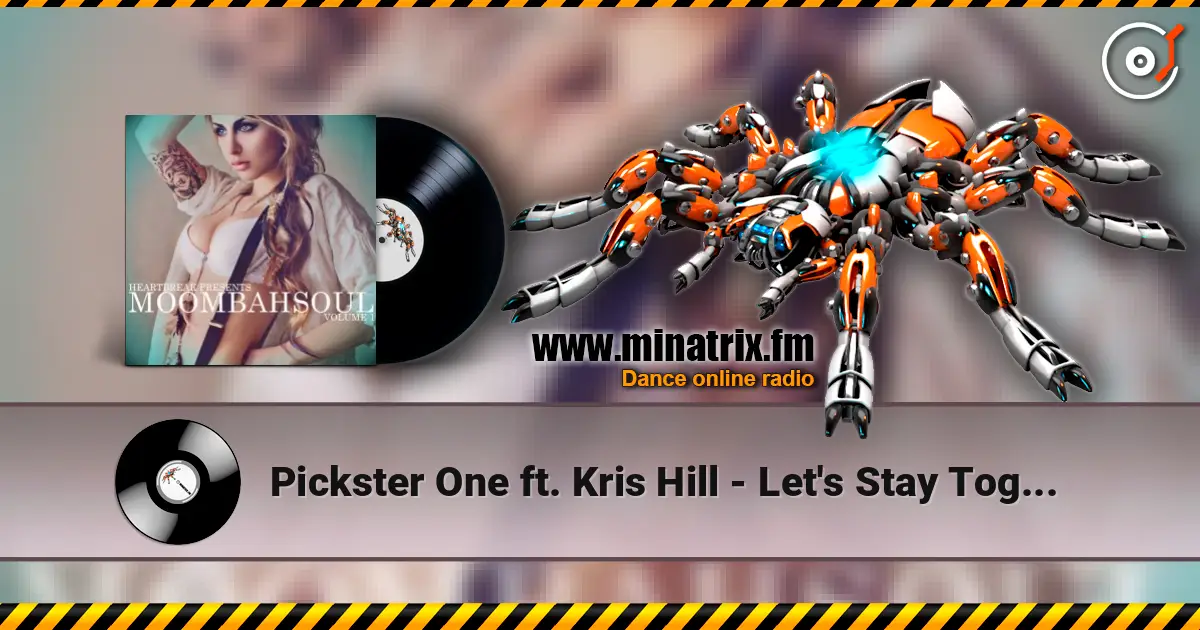 Pickster One ft. Kris Hill - Let's Stay Together escuchar online en alta calidad | Minatrix.FM