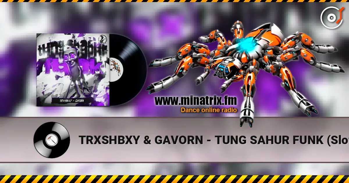 TRXSHBXY & GAVORN - TUNG SAHUR FUNK (Slowed) escuchar online en alta calidad | Minatrix.FM
