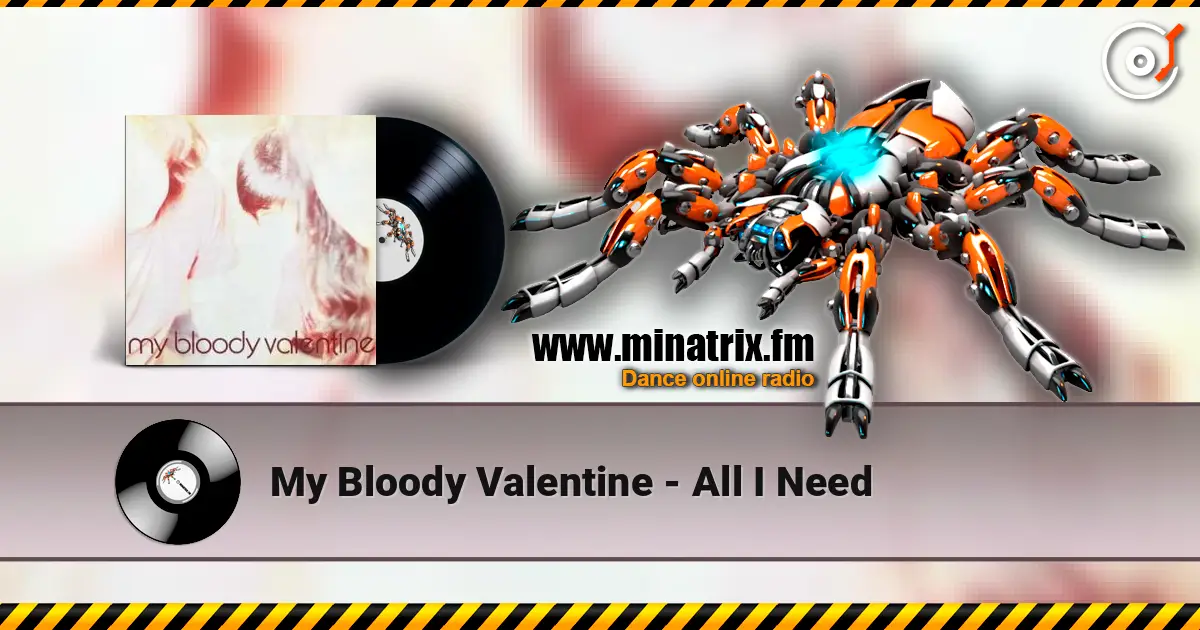 My Bloody Valentine - All I Need escuchar online en alta calidad | Minatrix.FM