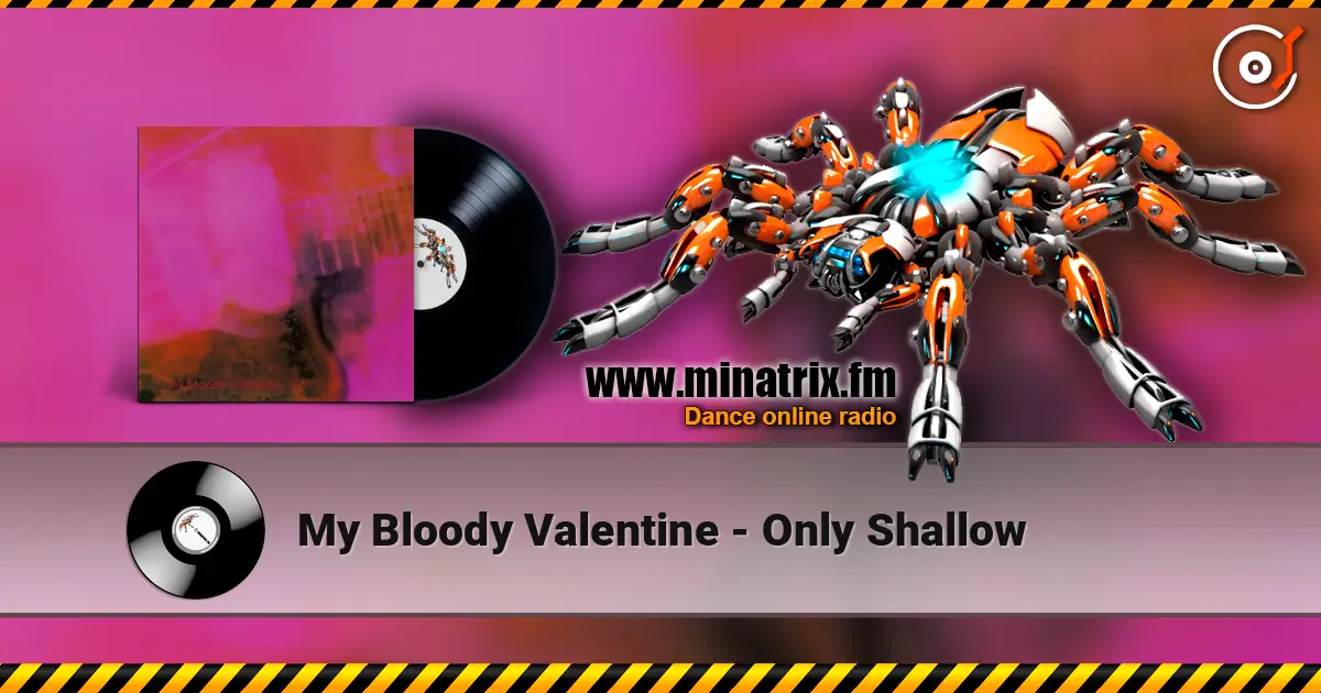 My Bloody Valentine - Only Shallow escuchar online en alta calidad | Minatrix.FM