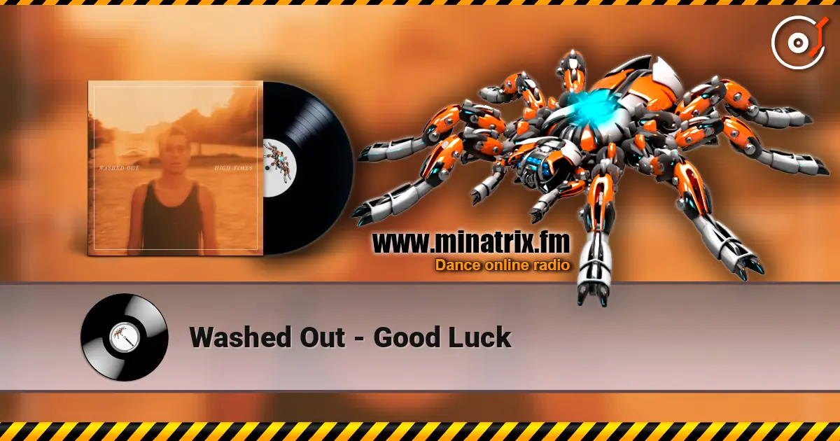 Washed Out - Good Luck escuchar online en alta calidad | Minatrix.FM