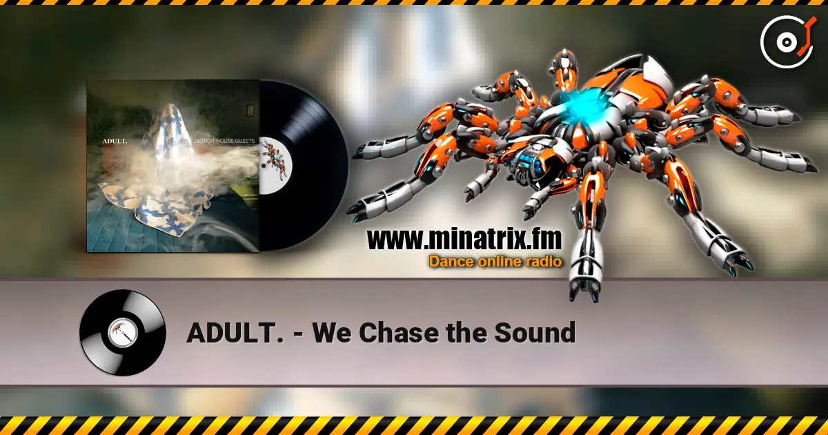ADULT. - We Chase the Sound escuchar online en alta calidad | Minatrix.FM