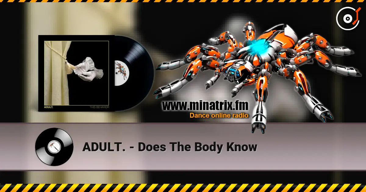ADULT. - Does The Body Know escuchar online en alta calidad | Minatrix.FM