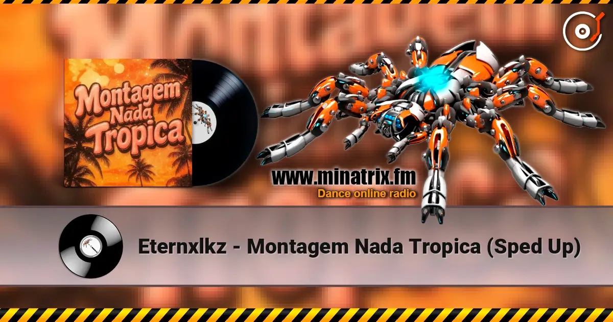 Eternxlkz - Montagem Nada Tropica (Sped Up) escuchar online en alta calidad | Minatrix.FM
