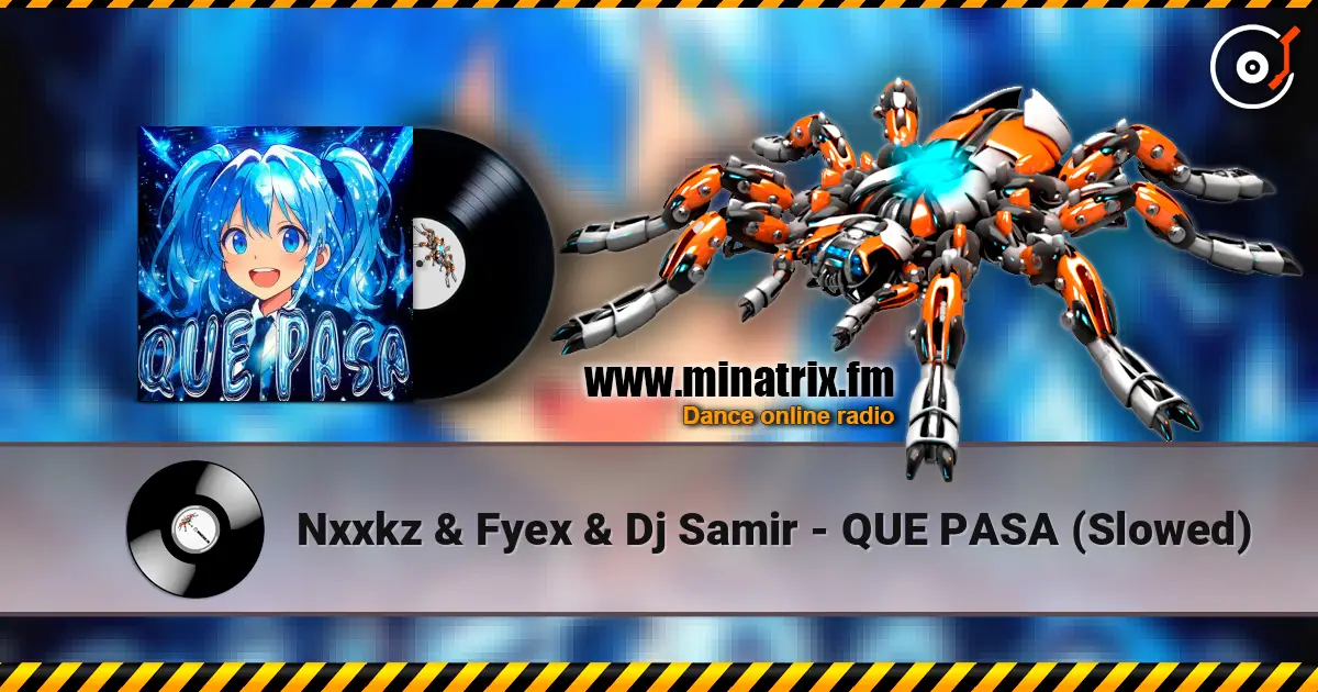 Nxxkz & Fyex & Dj Samir - QUE PASA (Slowed) escuchar online en alta calidad | Minatrix.FM