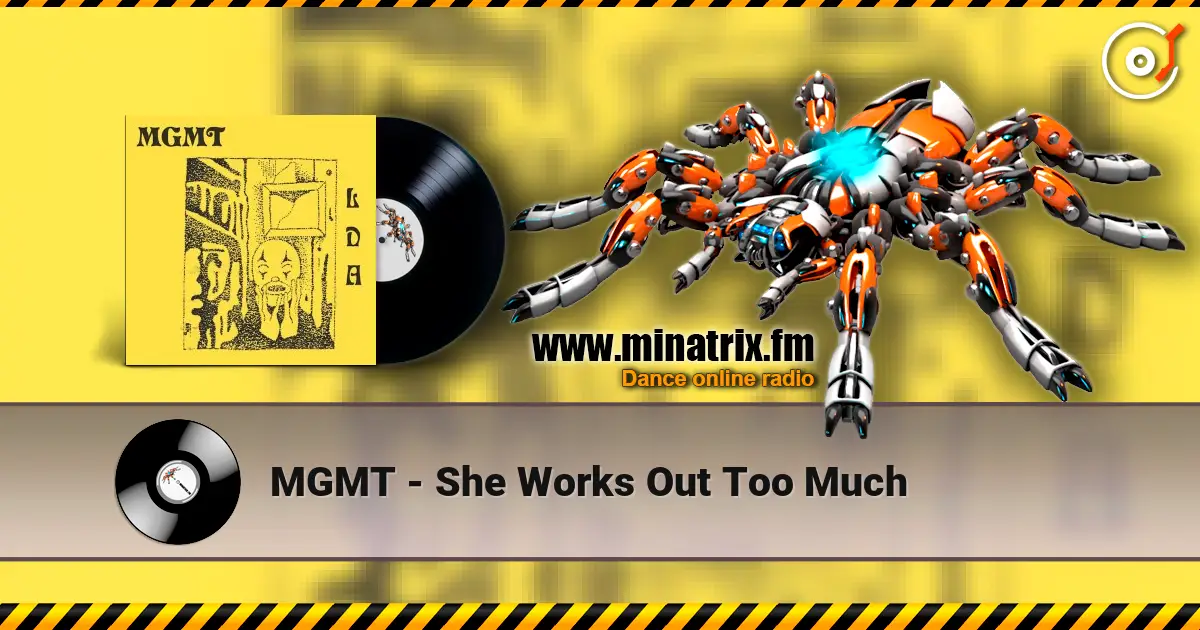 MGMT - She Works Out Too Much escuchar online en alta calidad | Minatrix.FM