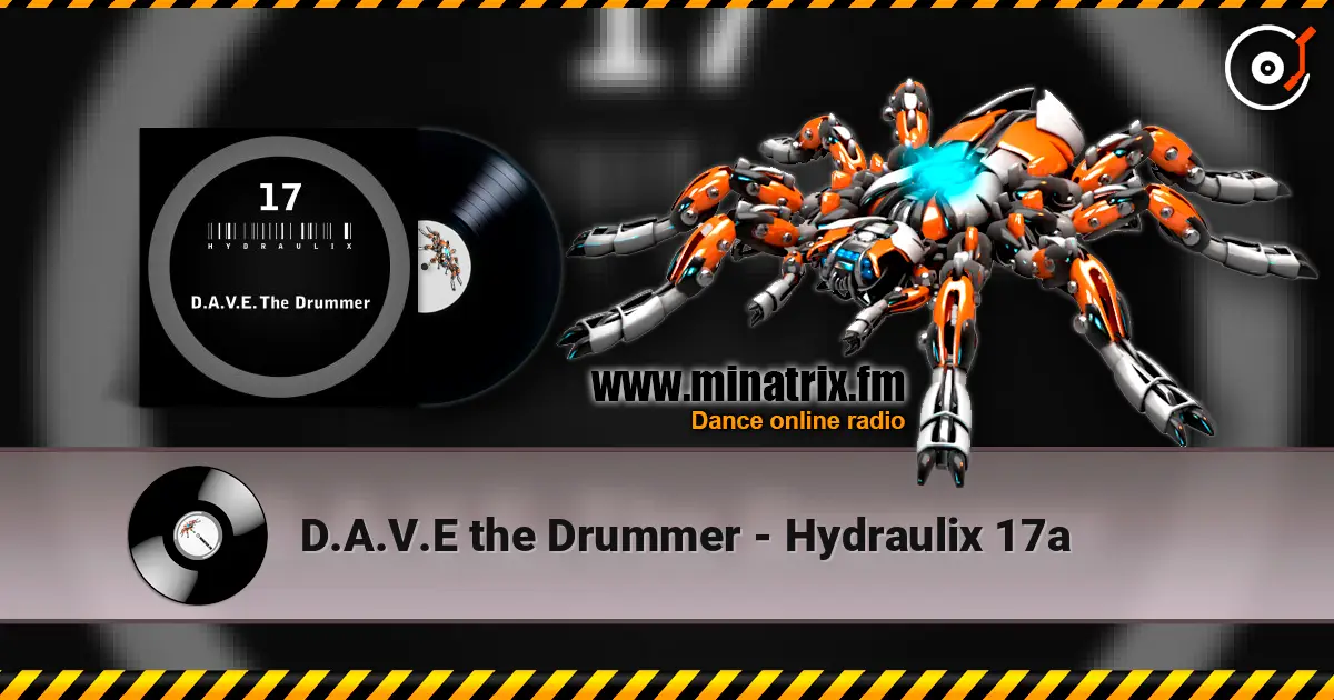 D.A.V.E the Drummer - Hydraulix 17a escuchar online en alta calidad | Minatrix.FM