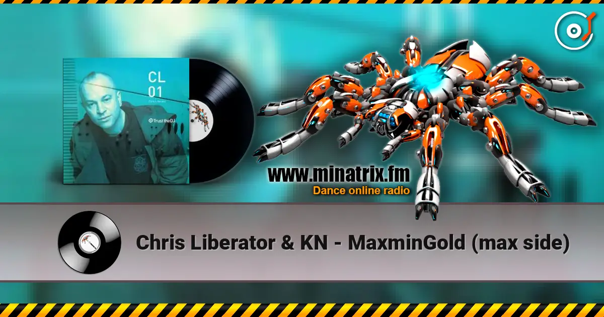 Chris Liberator & KN - MaxminGold (max side) listen online in high quality | Minatrix.FM
