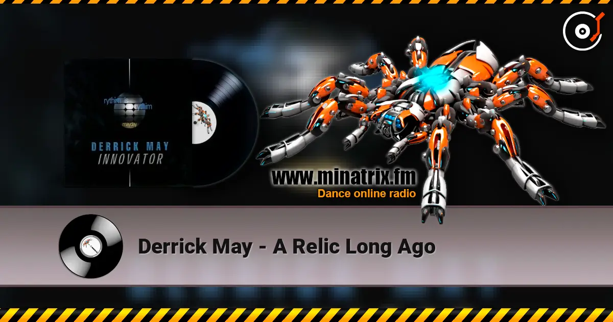 Derrick May - A Relic Long Ago escuchar online en alta calidad | Minatrix.FM