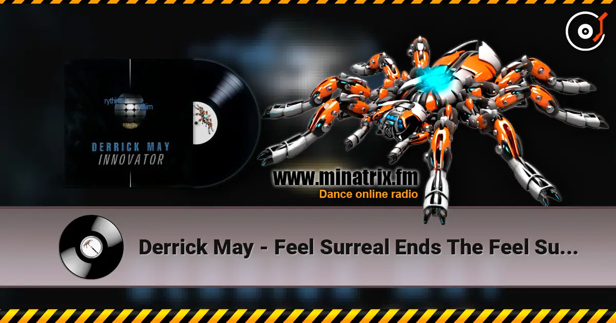 Derrick May - Feel Surreal Ends The Feel Surreal escuchar online en alta calidad | Minatrix.FM