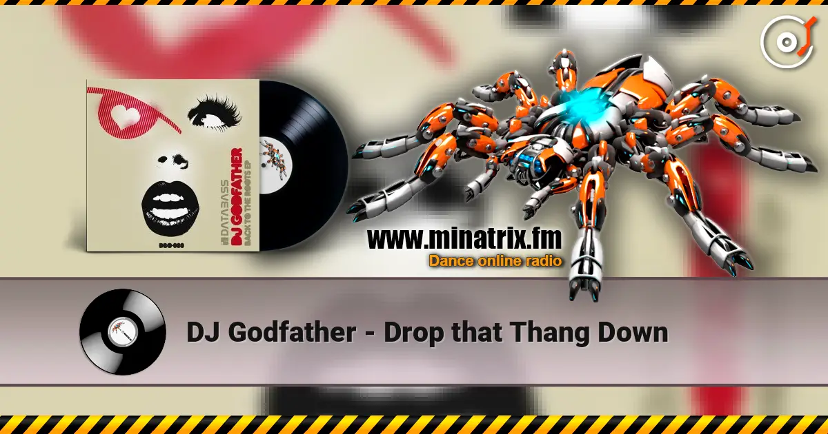 DJ Godfather - Drop that Thang Down escuchar online en alta calidad | Minatrix.FM
