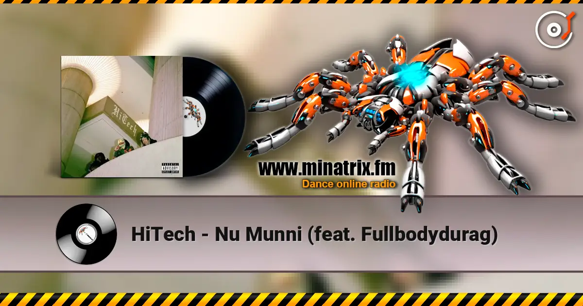 HiTech - Nu Munni (feat. Fullbodydurag) escuchar online en alta calidad | Minatrix.FM