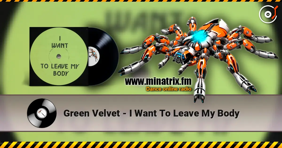 Green Velvet - I Want To Leave My Body listen online in high quality | Minatrix.FM
